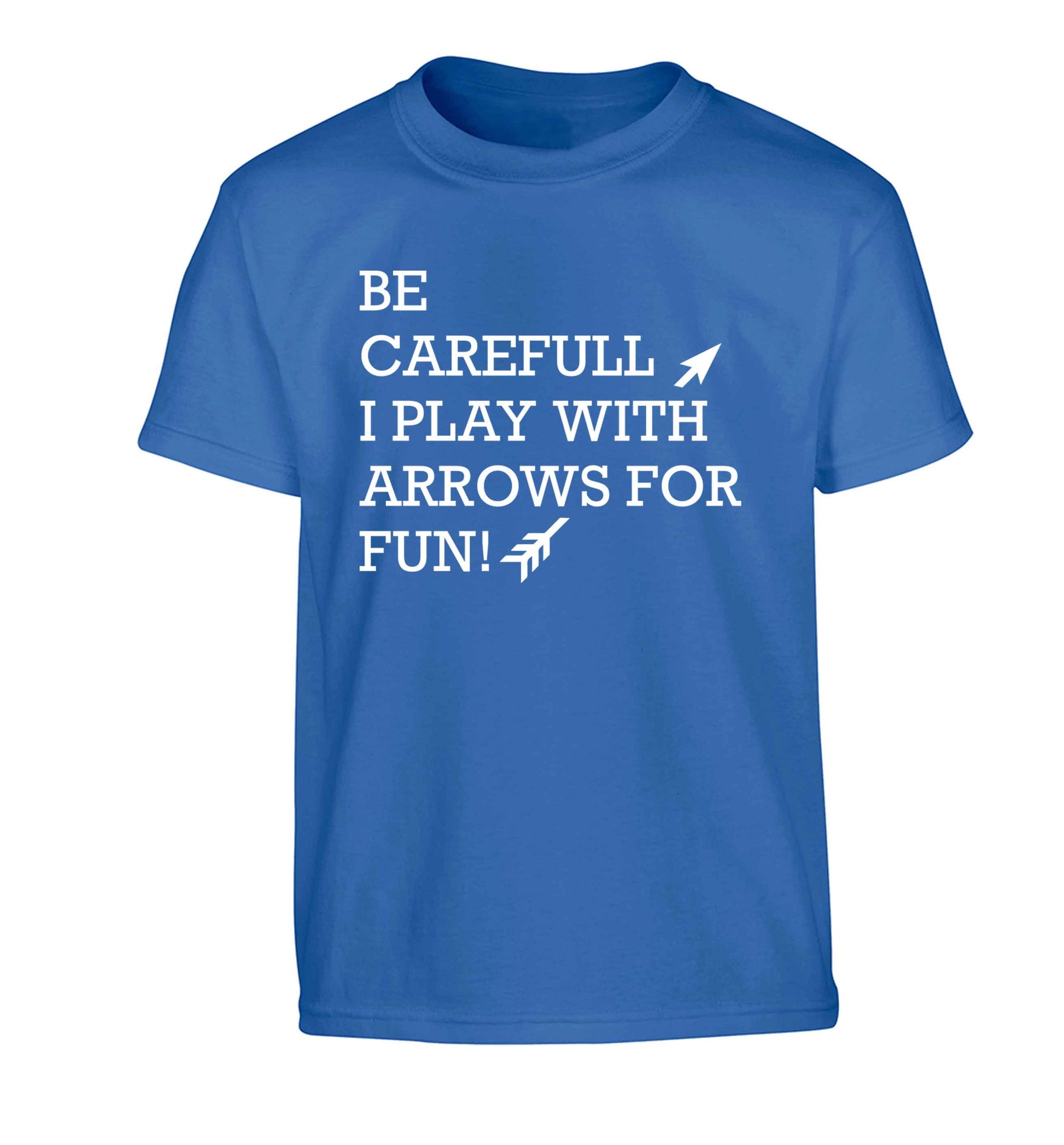 Be carefull I play with arrows for fun Children's blue Tshirt 12-13 Years