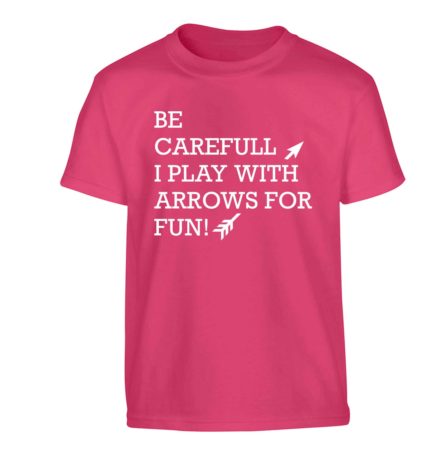Be carefull I play with arrows for fun Children's pink Tshirt 12-13 Years