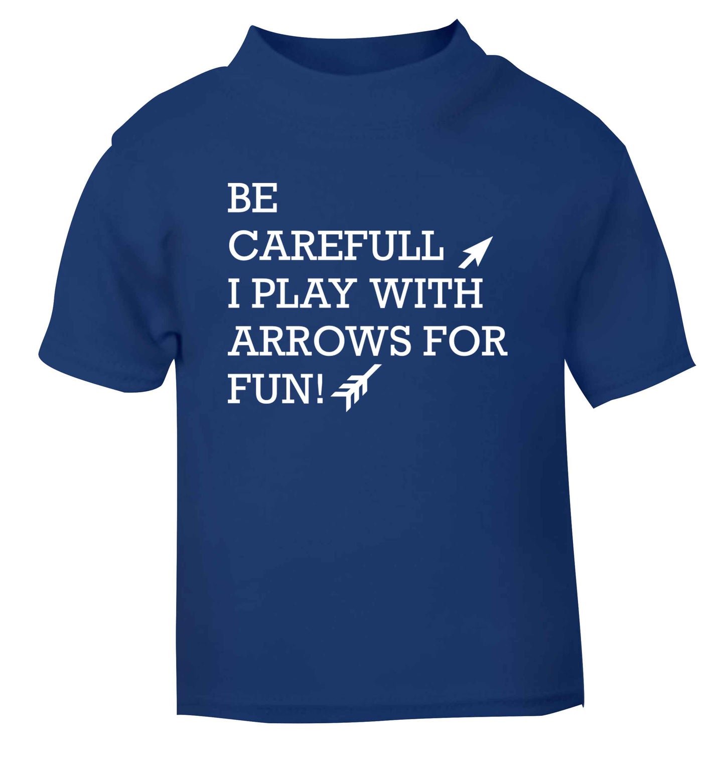 Be carefull I play with arrows for fun blue Baby Toddler Tshirt 2 Years