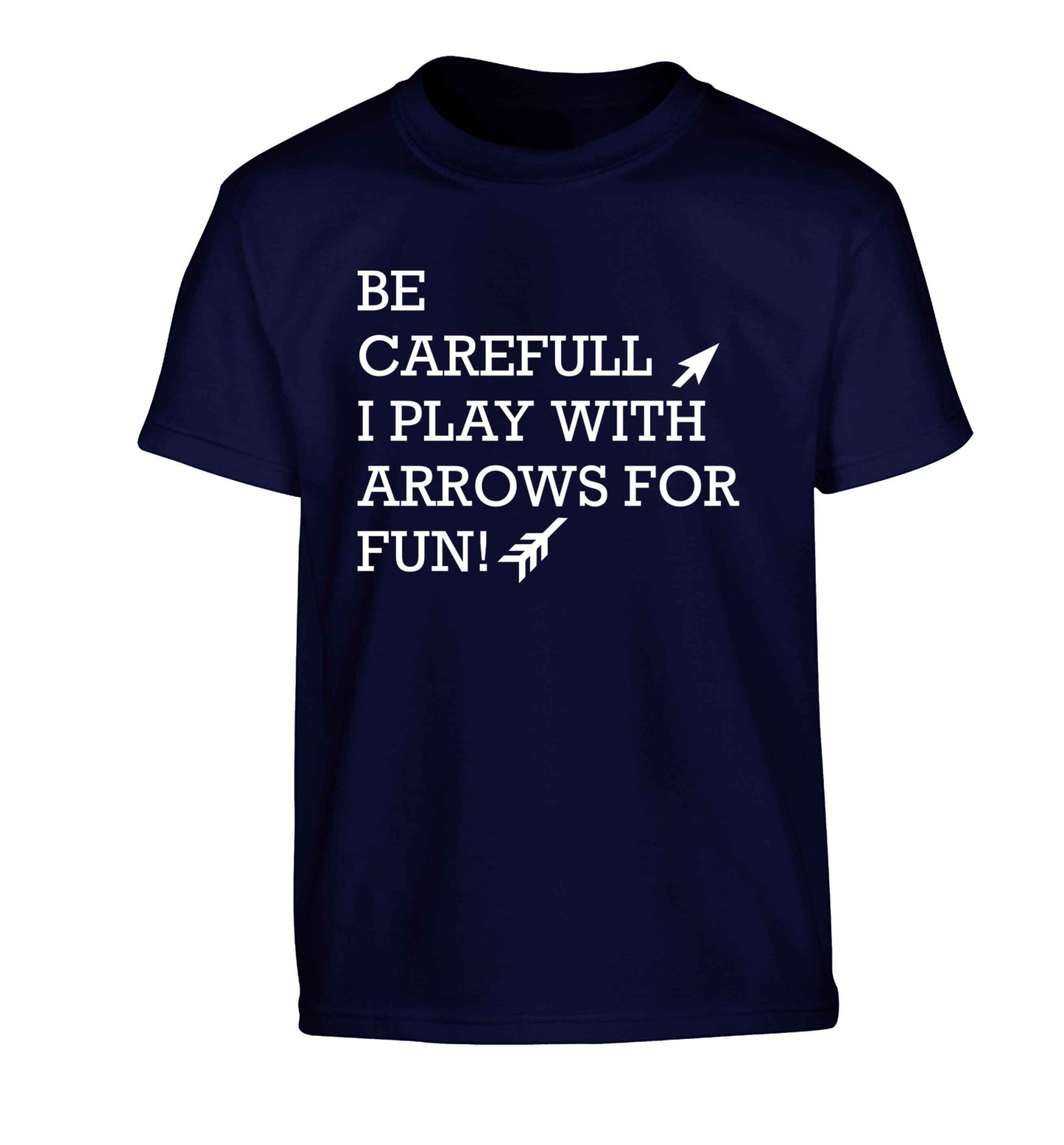 Be carefull I play with arrows for fun Children's navy Tshirt 12-13 Years