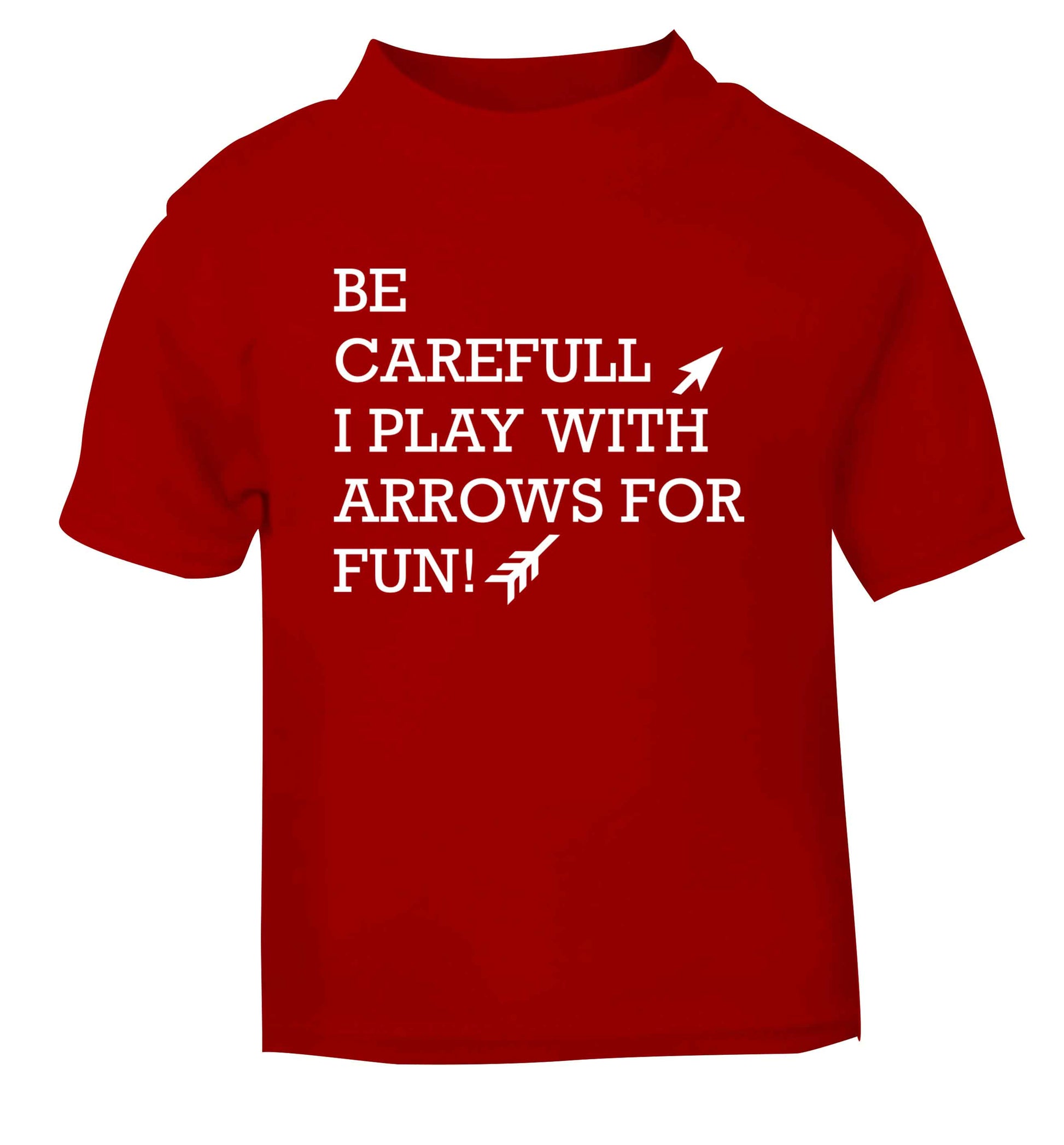 Be carefull I play with arrows for fun red Baby Toddler Tshirt 2 Years