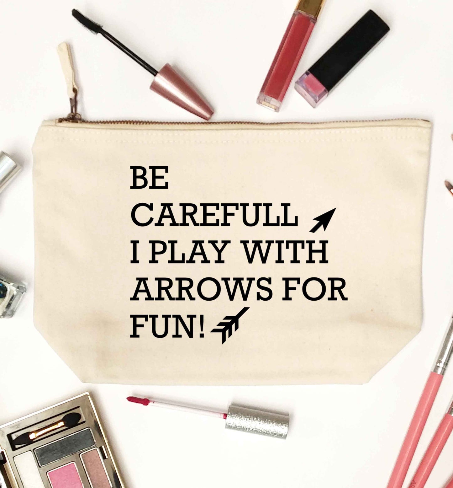 Be carefull I play with arrows for fun natural makeup bag
