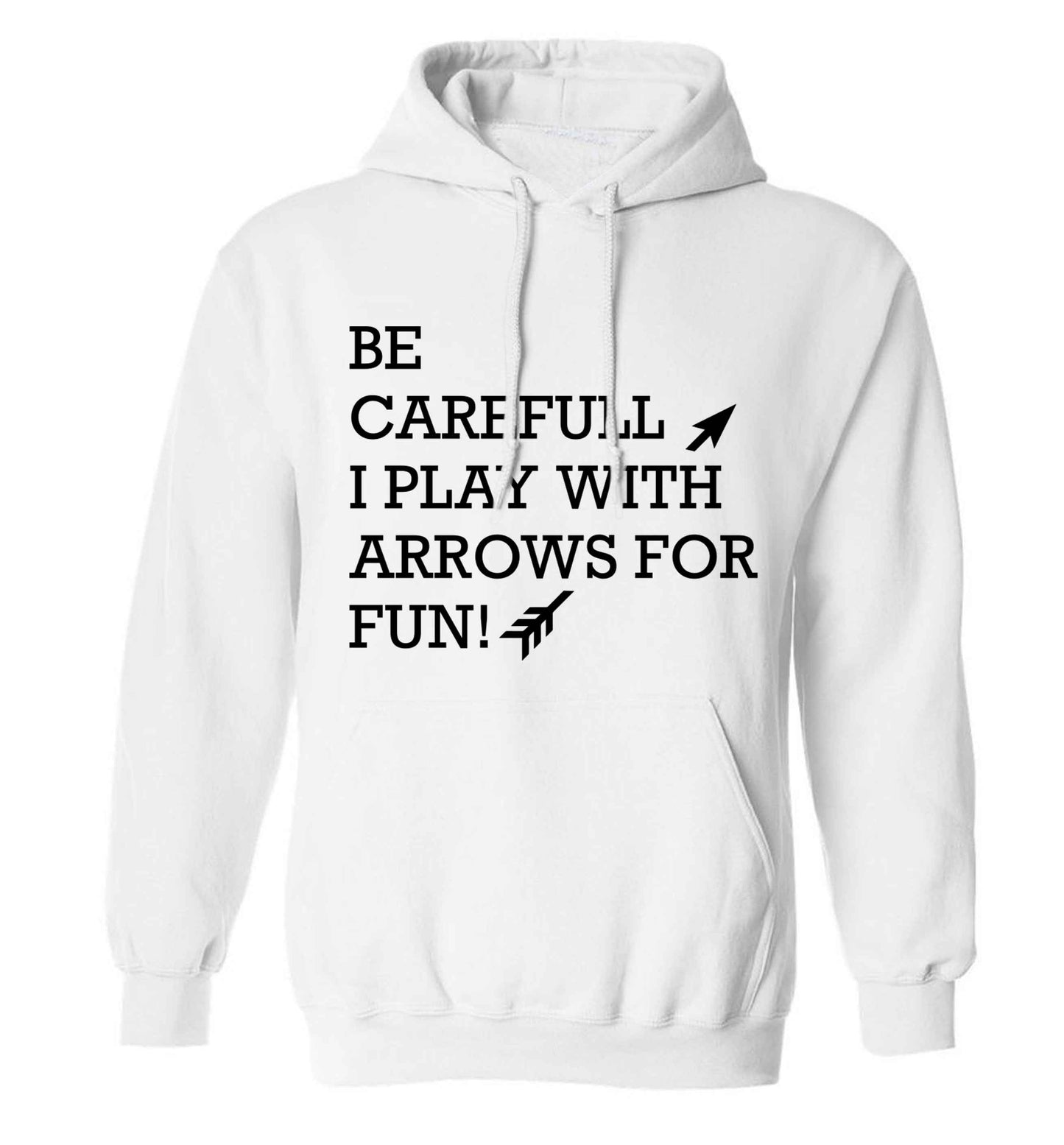 Be carefull I play with arrows for fun adults unisex white hoodie 2XL