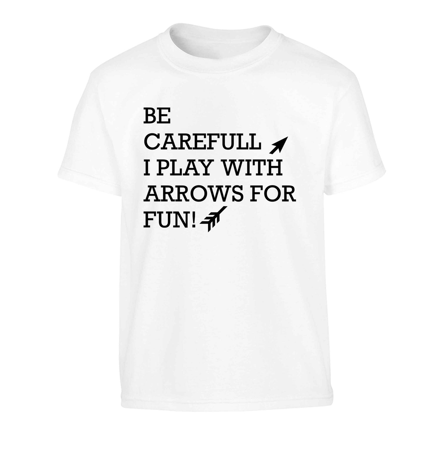 Be carefull I play with arrows for fun Children's white Tshirt 12-13 Years