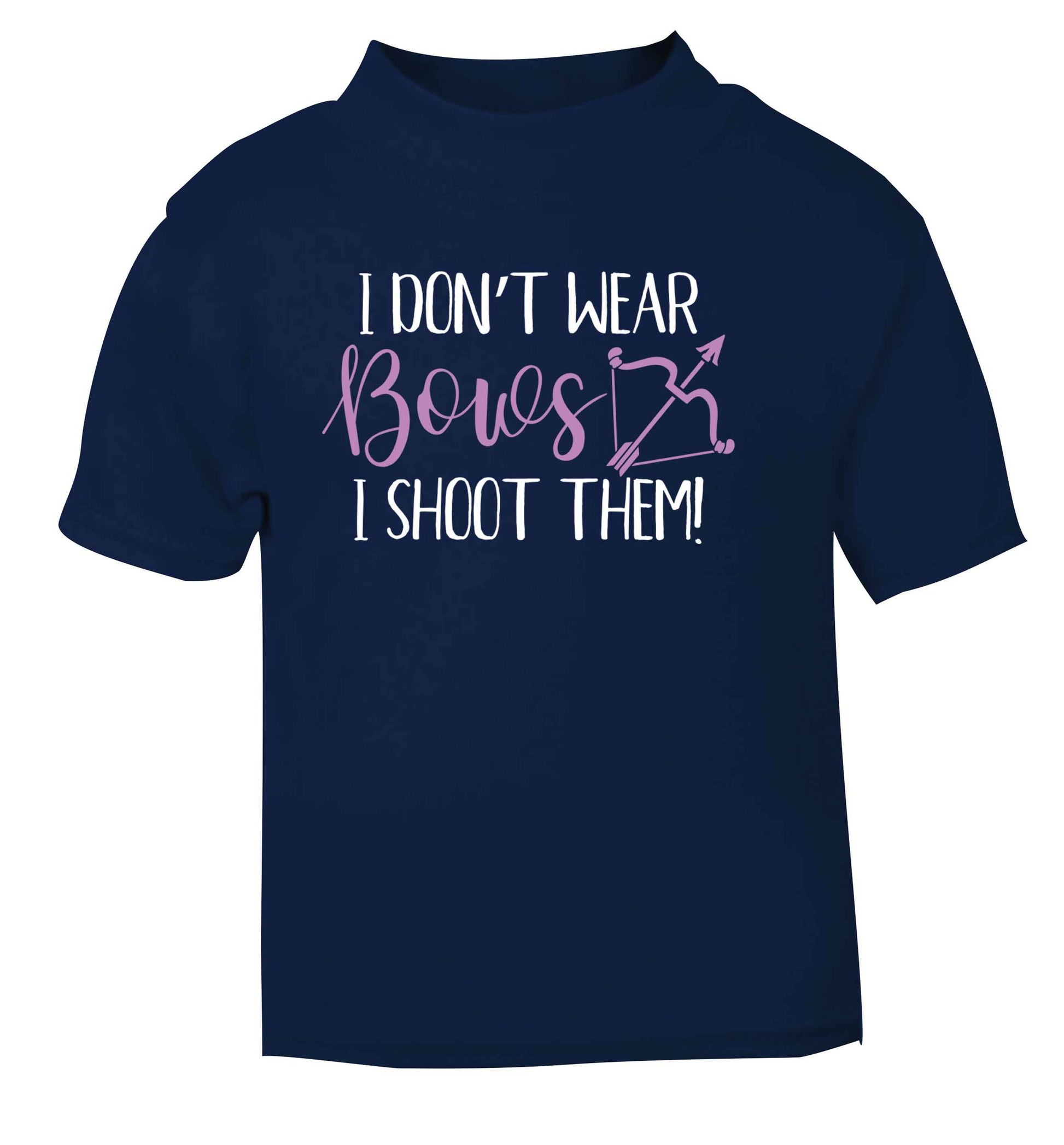 I don't wear bows I shoot them navy Baby Toddler Tshirt 2 Years