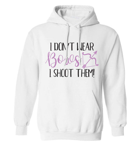 I don't wear bows I shoot them adults unisex white hoodie 2XL