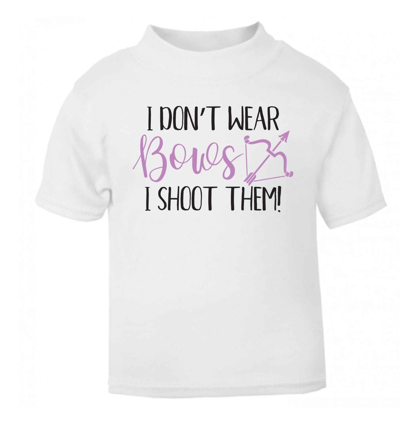 I don't wear bows I shoot them white Baby Toddler Tshirt 2 Years