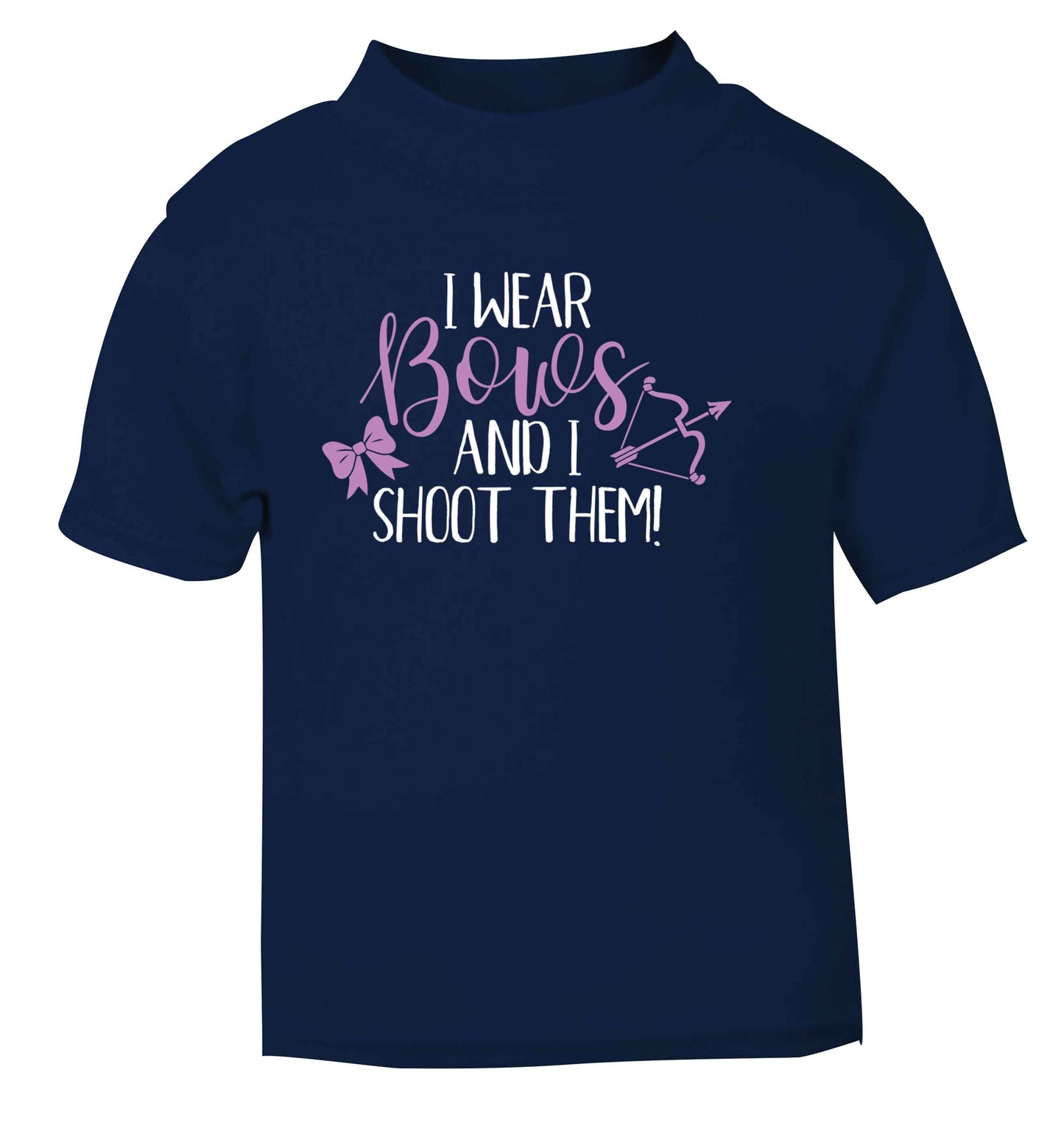 I wear bows and I shoot them navy Baby Toddler Tshirt 2 Years