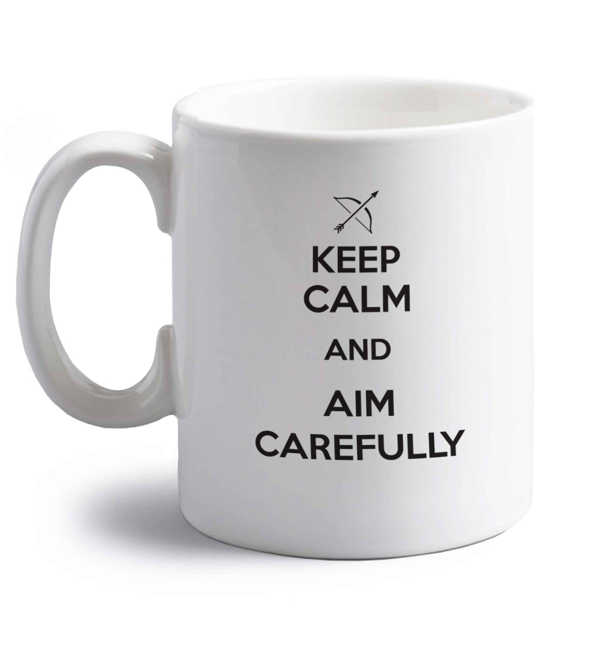 Keep calm and aim carefully right handed white ceramic mug 