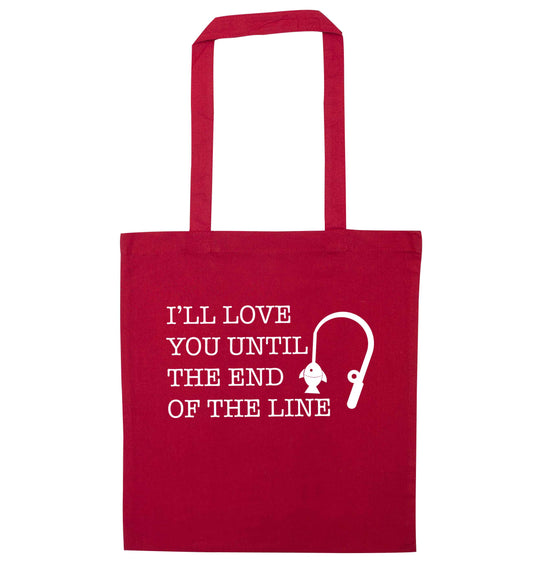 I'll love you until the end of the line red tote bag