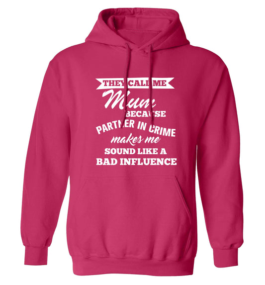 They call me mum because partner in crime makes me sound like a bad influence adults unisex pink hoodie 2XL