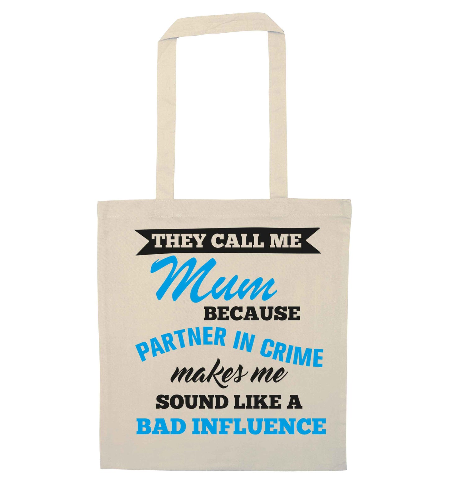 They call me mum because partner in crime makes me sound like a bad influence natural tote bag
