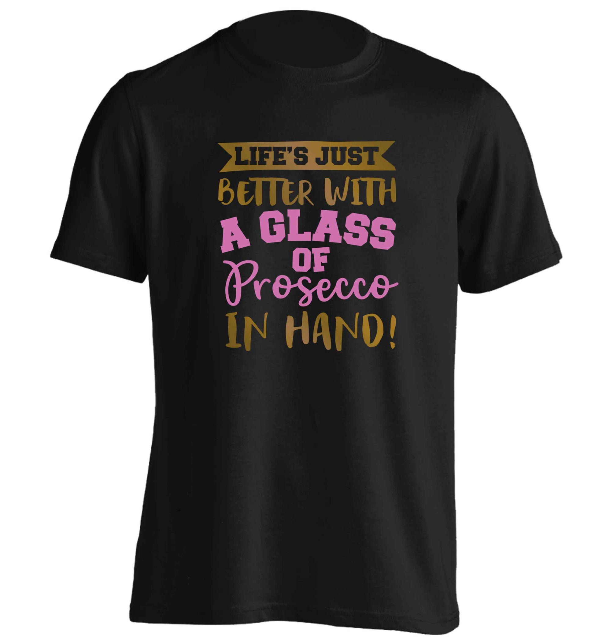 Life's just better with a glass of prosecco in hand adults unisex black Tshirt 2XL