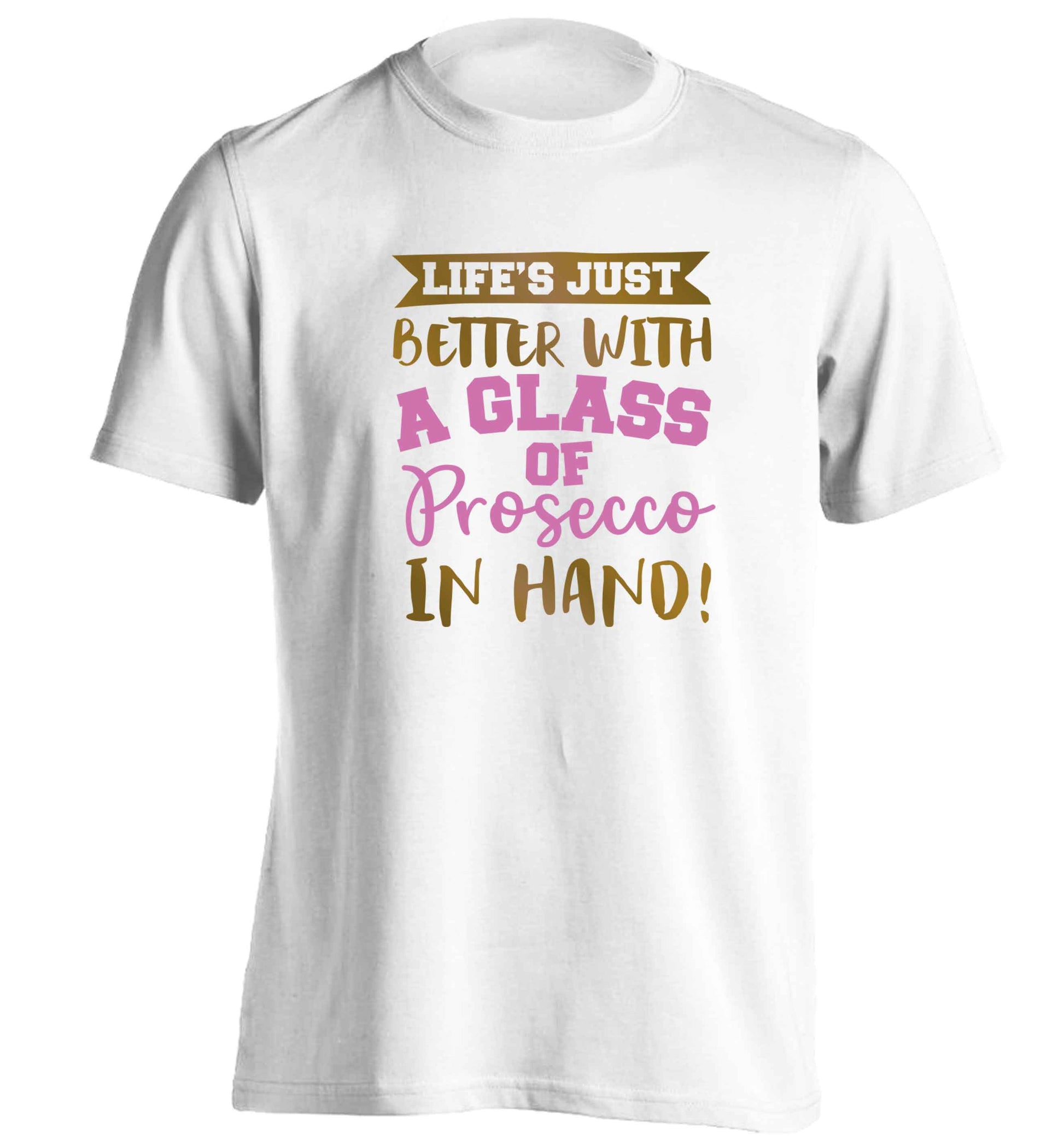 Life's just better with a glass of prosecco in hand adults unisex white Tshirt 2XL