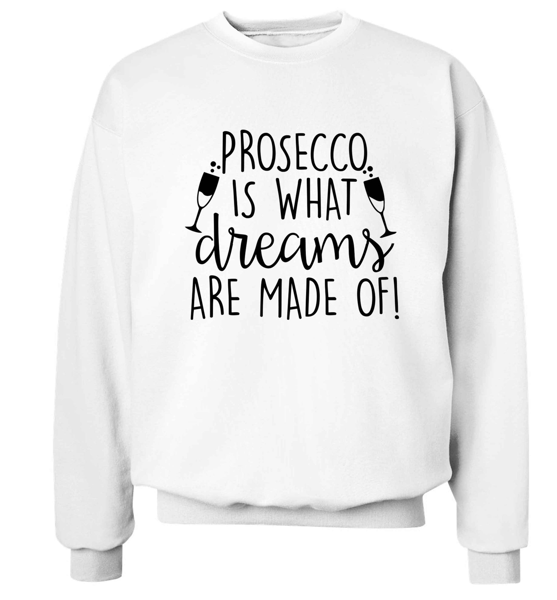 Prosecco is what dreams are made of Adult's unisex white Sweater 2XL