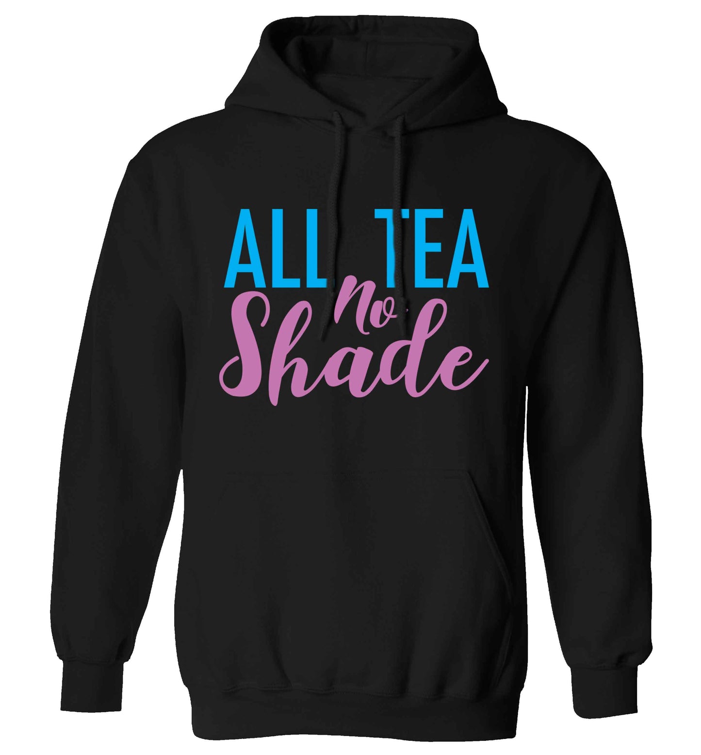 All tea no shade adults unisex black hoodie 2XL