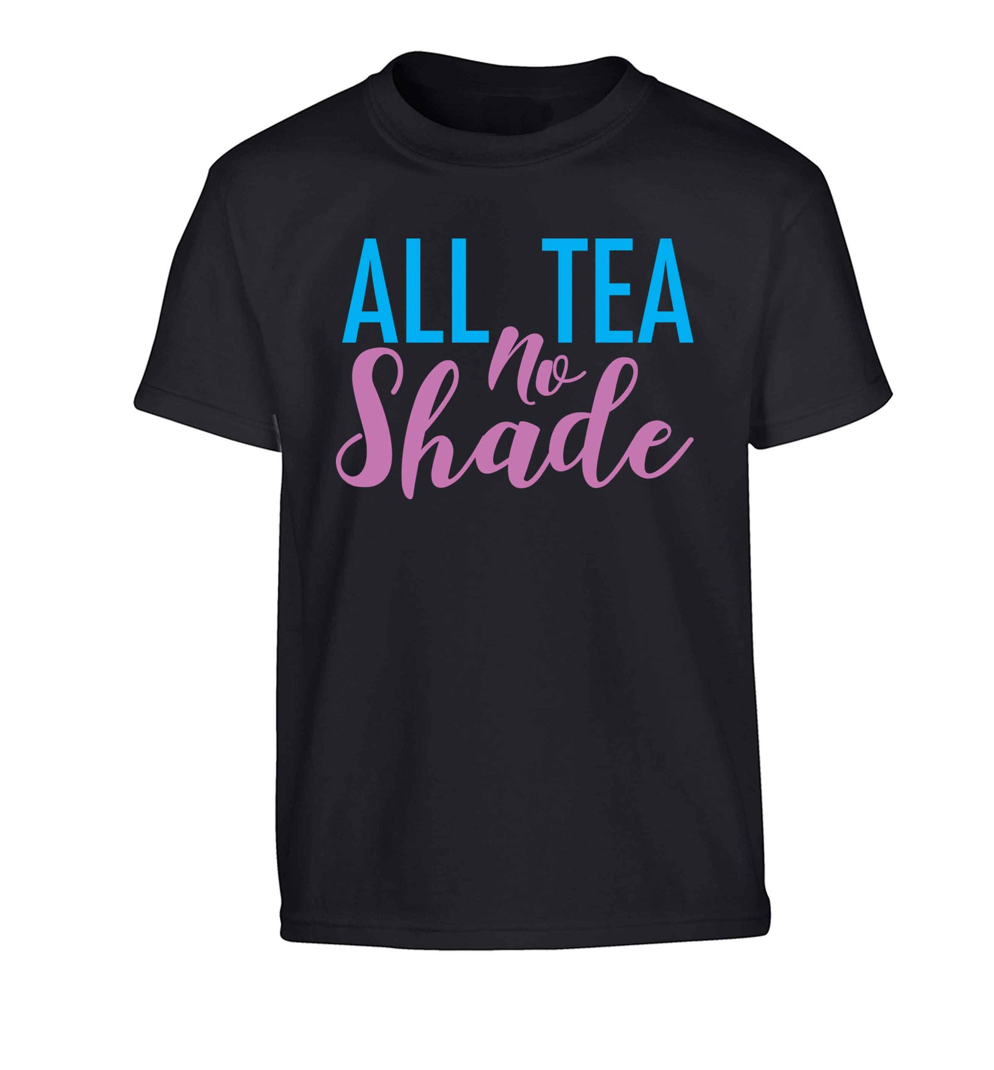All tea no shade Children's black Tshirt 12-13 Years