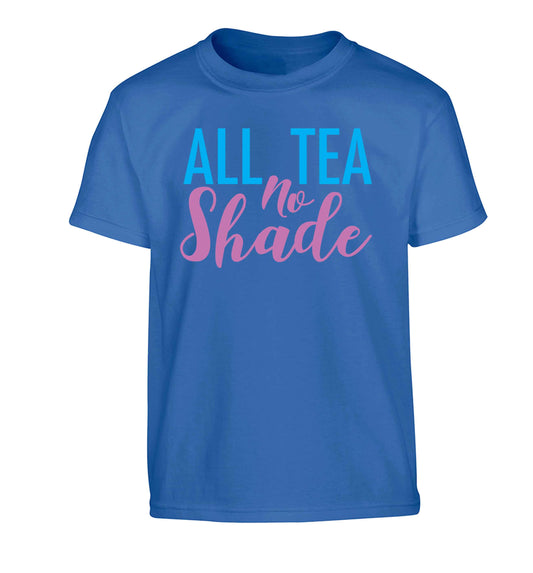 All tea no shade Children's blue Tshirt 12-13 Years