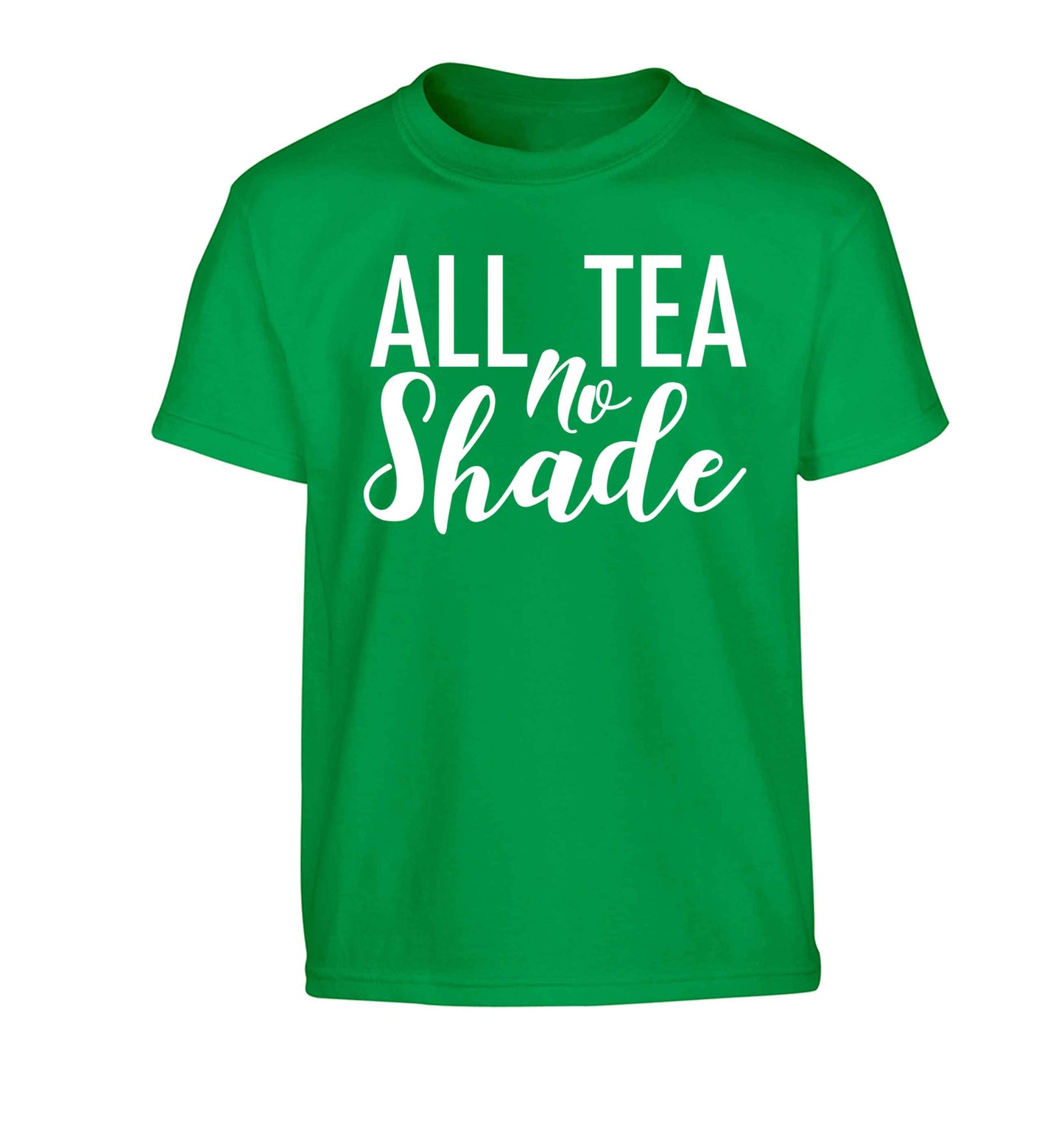 All tea no shade Children's green Tshirt 12-13 Years