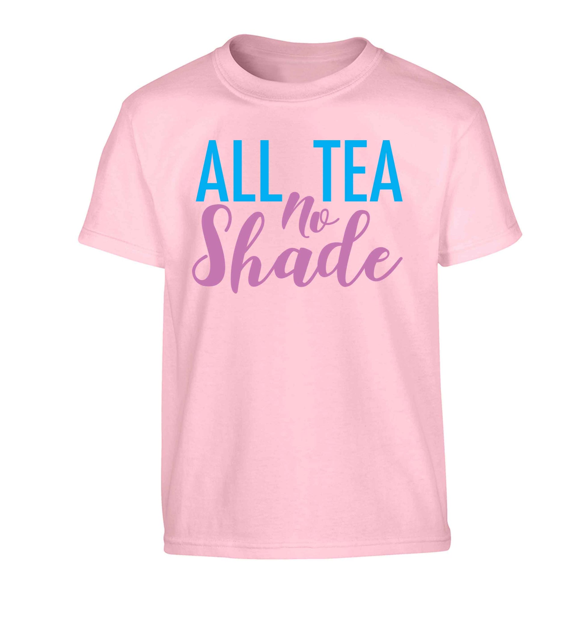 All tea no shade Children's light pink Tshirt 12-13 Years