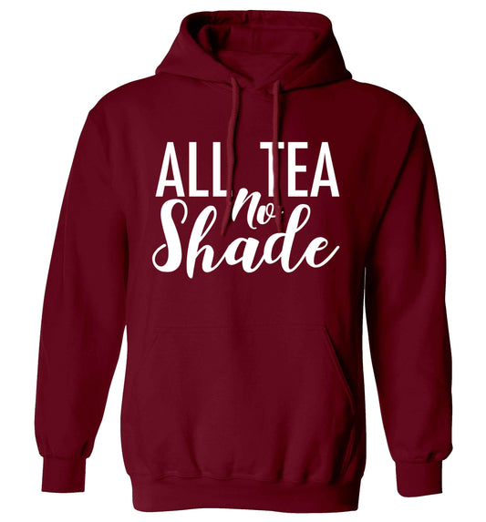 All tea no shade adults unisex maroon hoodie 2XL