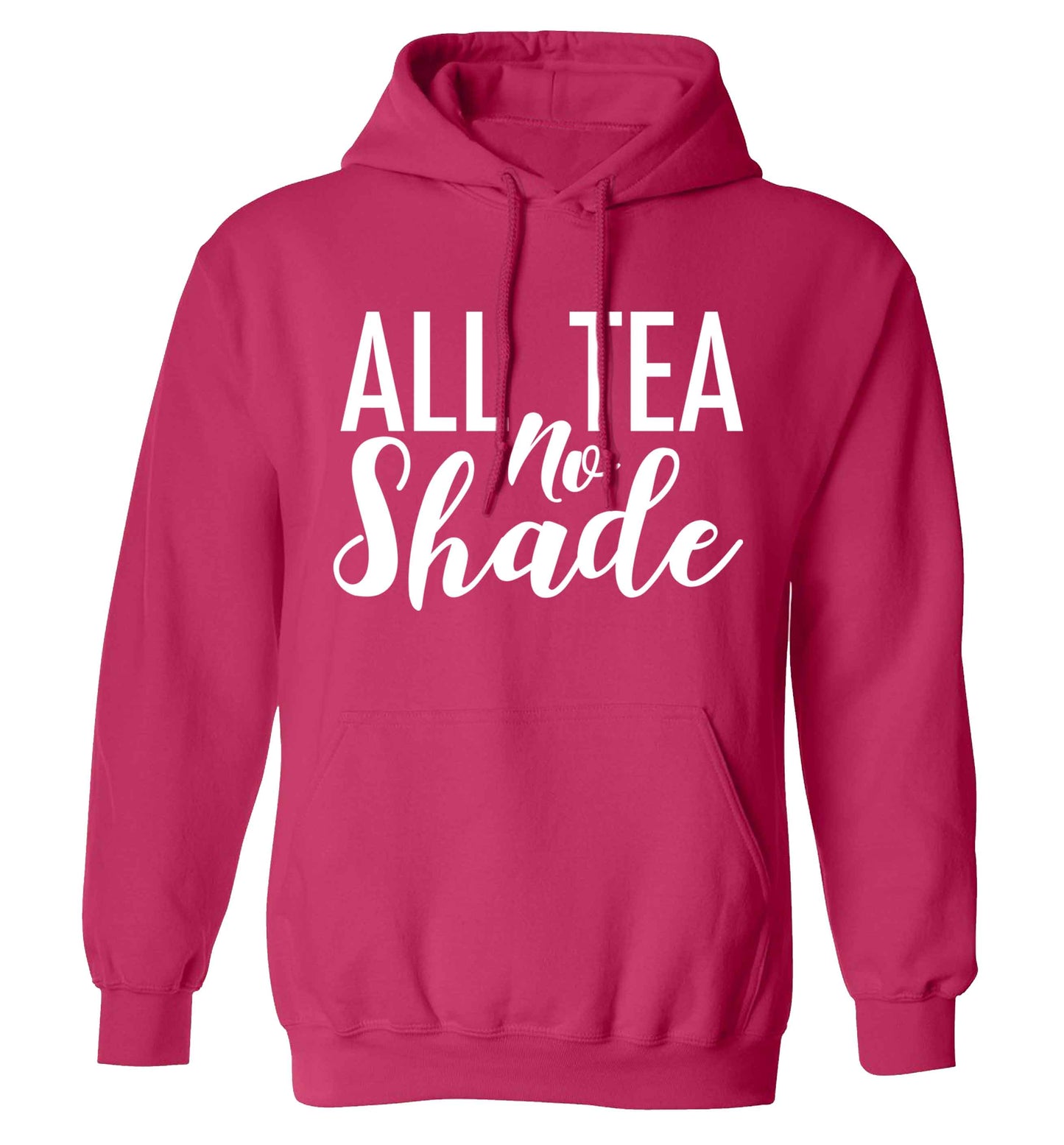 All tea no shade adults unisex pink hoodie 2XL