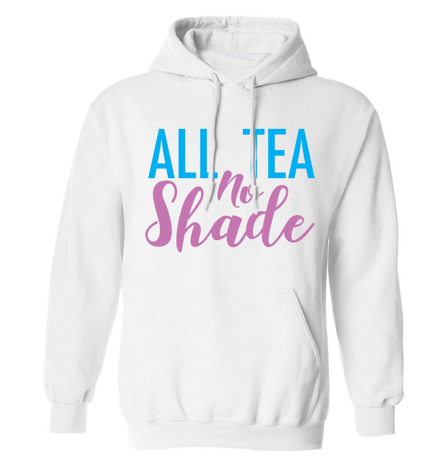 All tea no shade adults unisex white hoodie 2XL