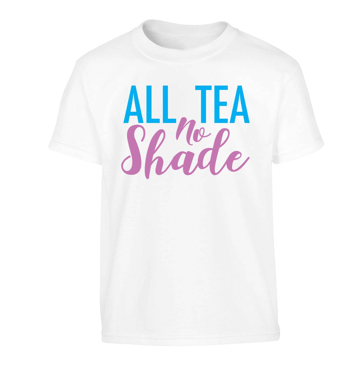 All tea no shade Children's white Tshirt 12-13 Years