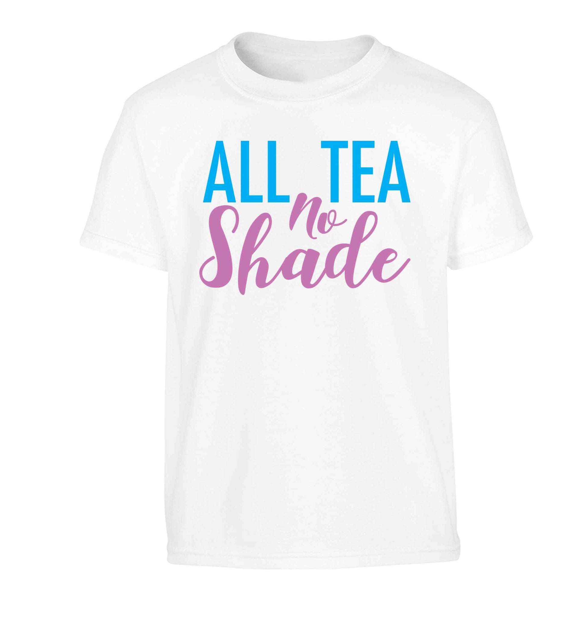 All tea no shade Children's white Tshirt 12-13 Years