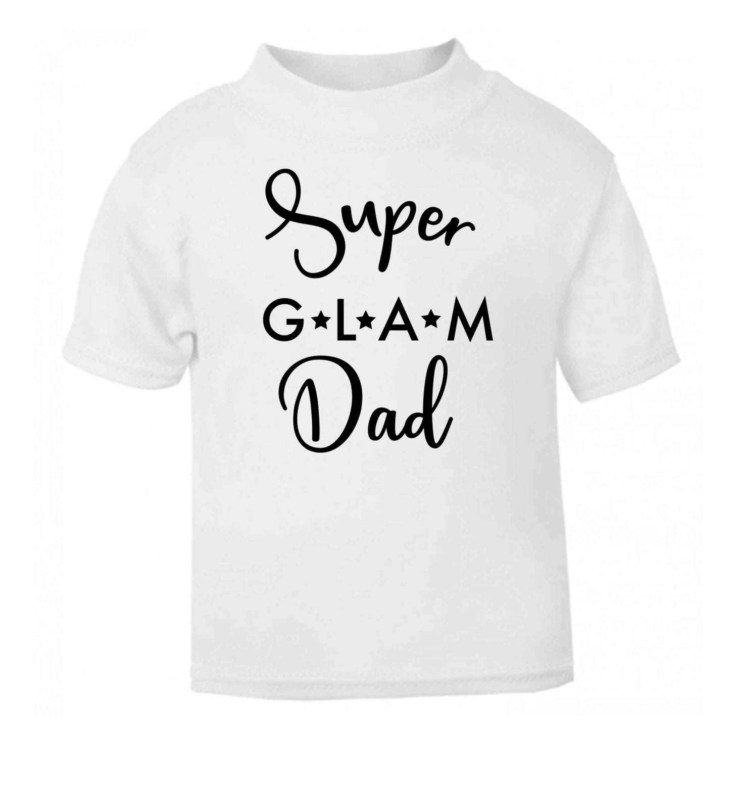 Super glam Dad white Baby Toddler Tshirt 2 Years