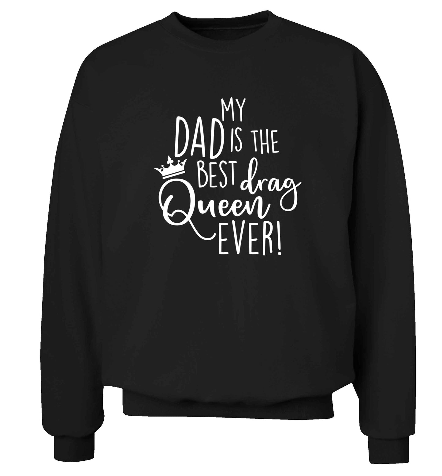 My dad is the best drag Queen ever Adult's unisex black Sweater 2XL