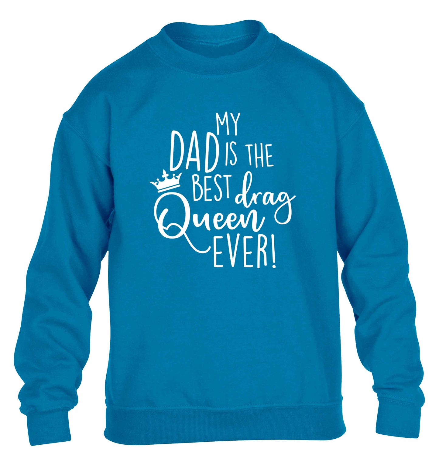 My dad is the best drag Queen ever children's blue sweater 12-13 Years