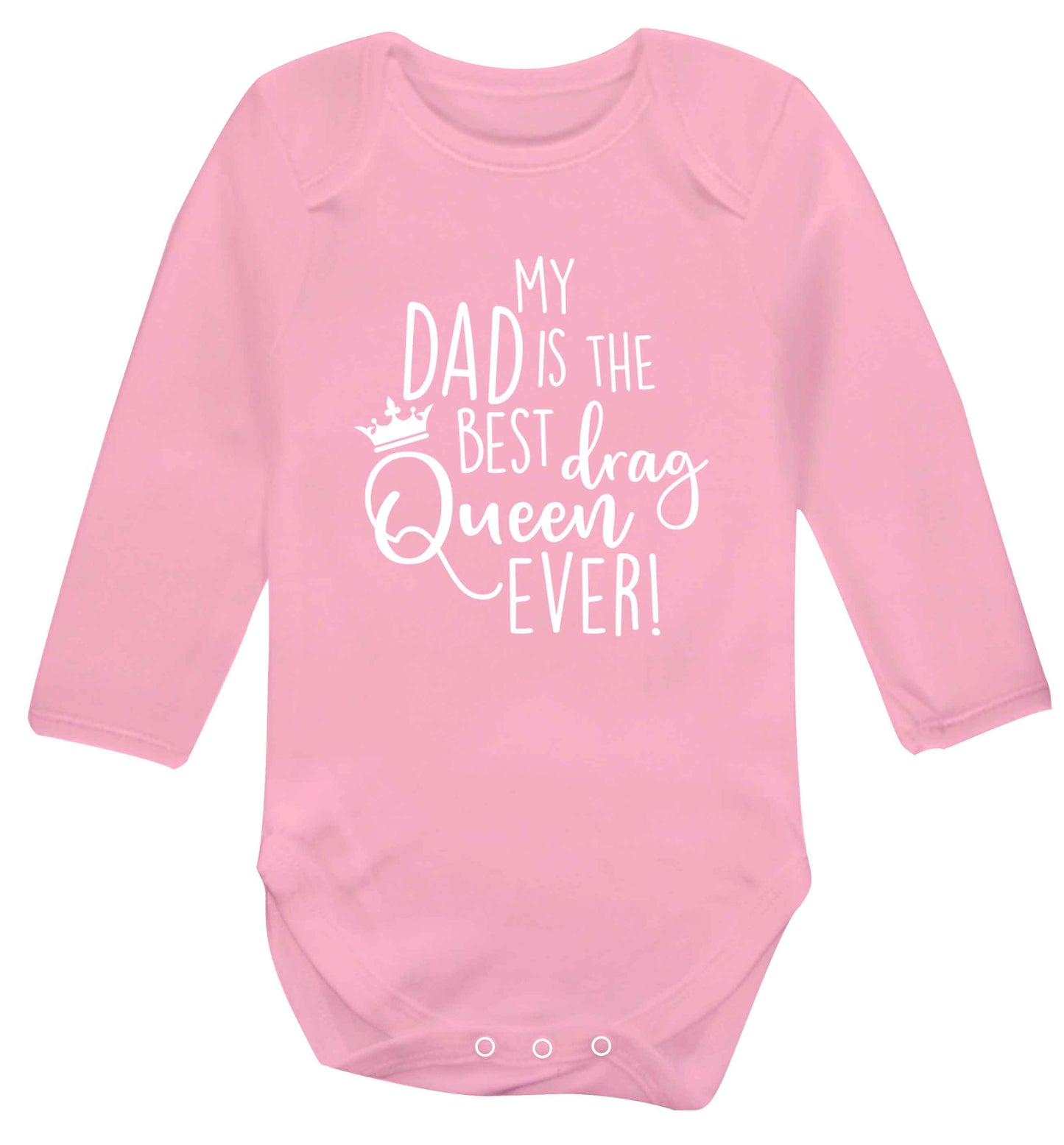 My dad is the best drag Queen ever Baby Vest long sleeved pale pink 6-12 months