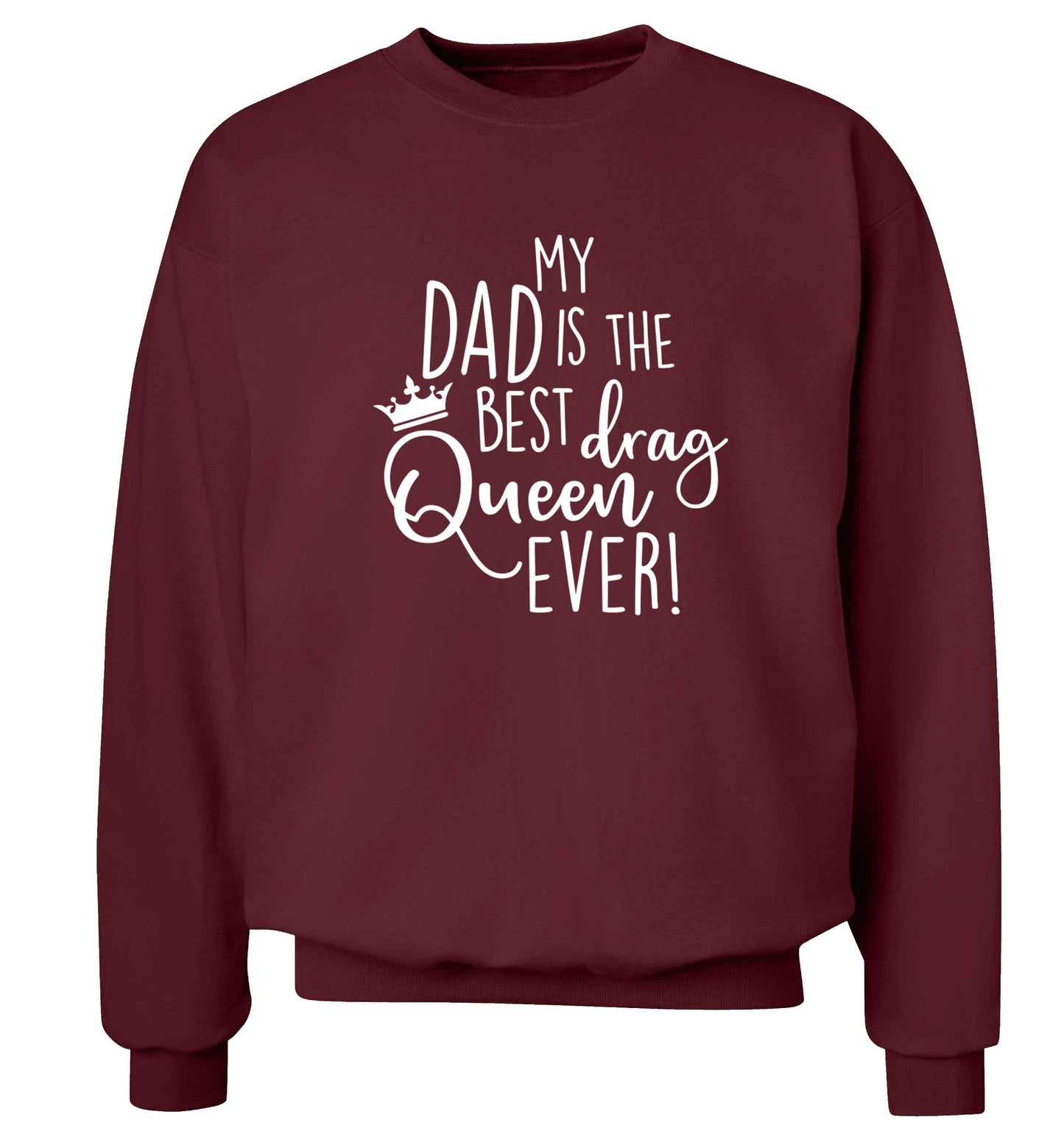 My dad is the best drag Queen ever Adult's unisex maroon Sweater 2XL