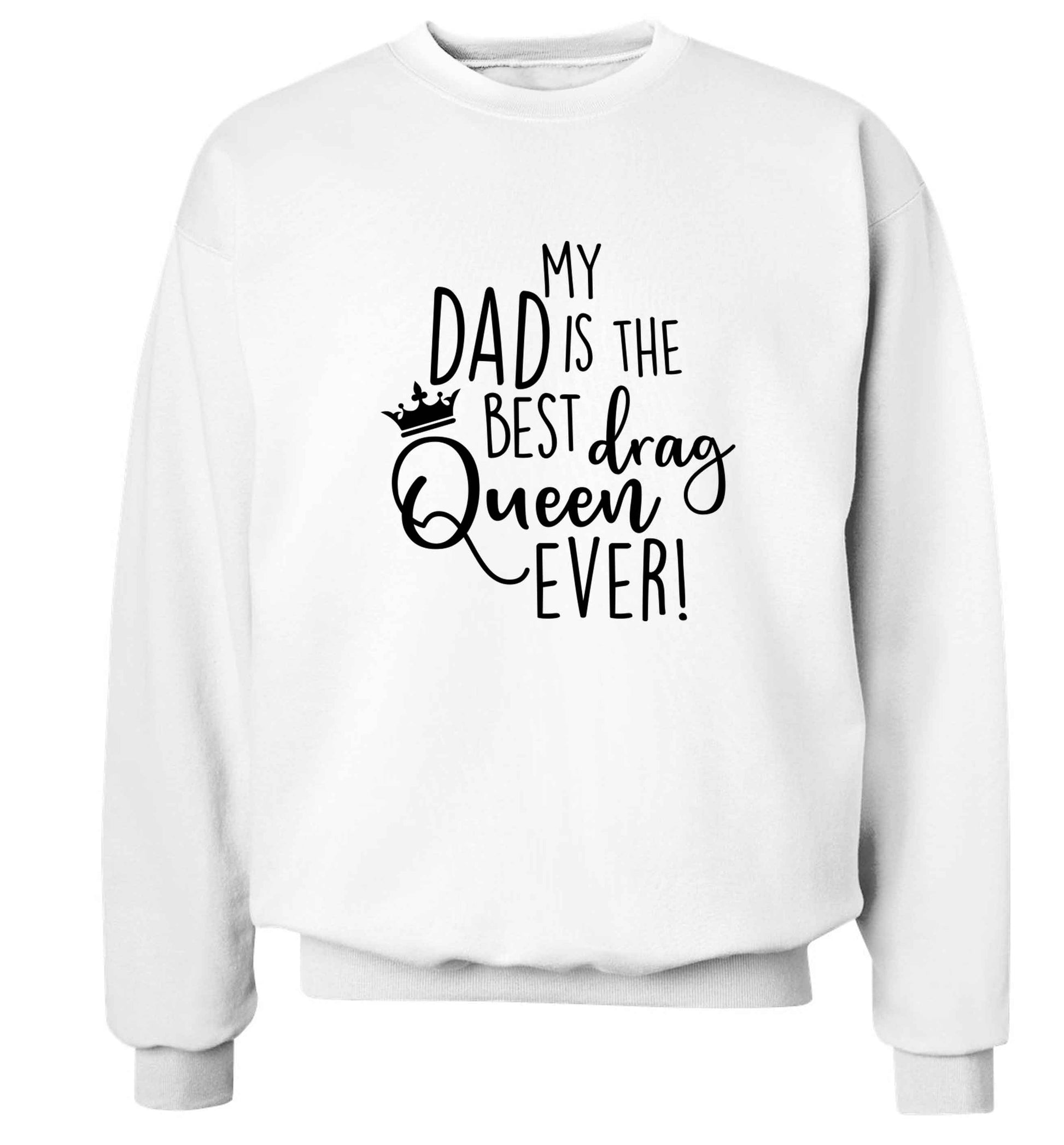 My dad is the best drag Queen ever Adult's unisex white Sweater 2XL