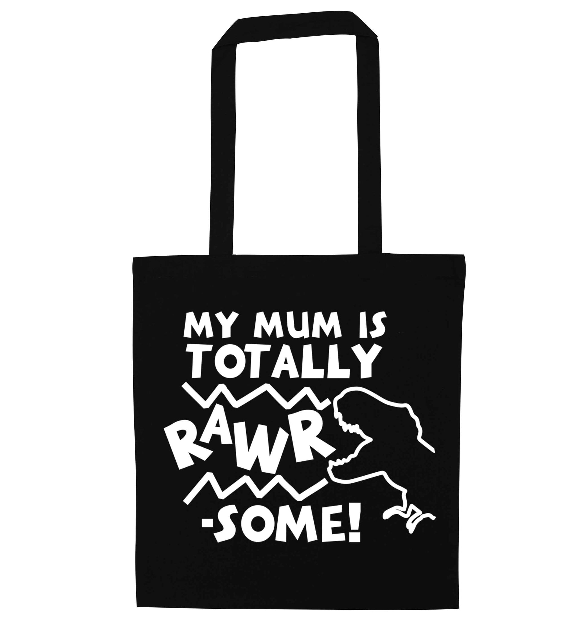 My mum is totally rawrsome black tote bag