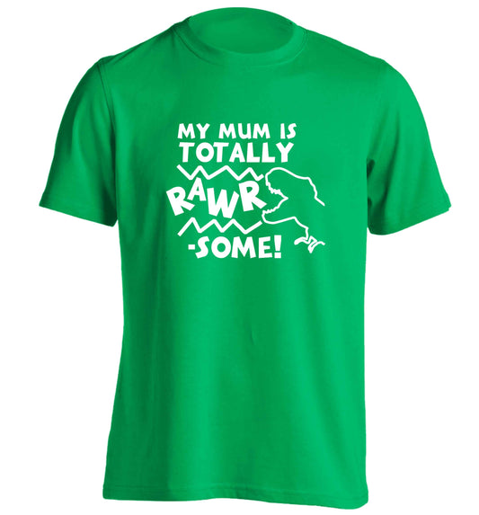 My mum is totally rawrsome adults unisex green Tshirt small