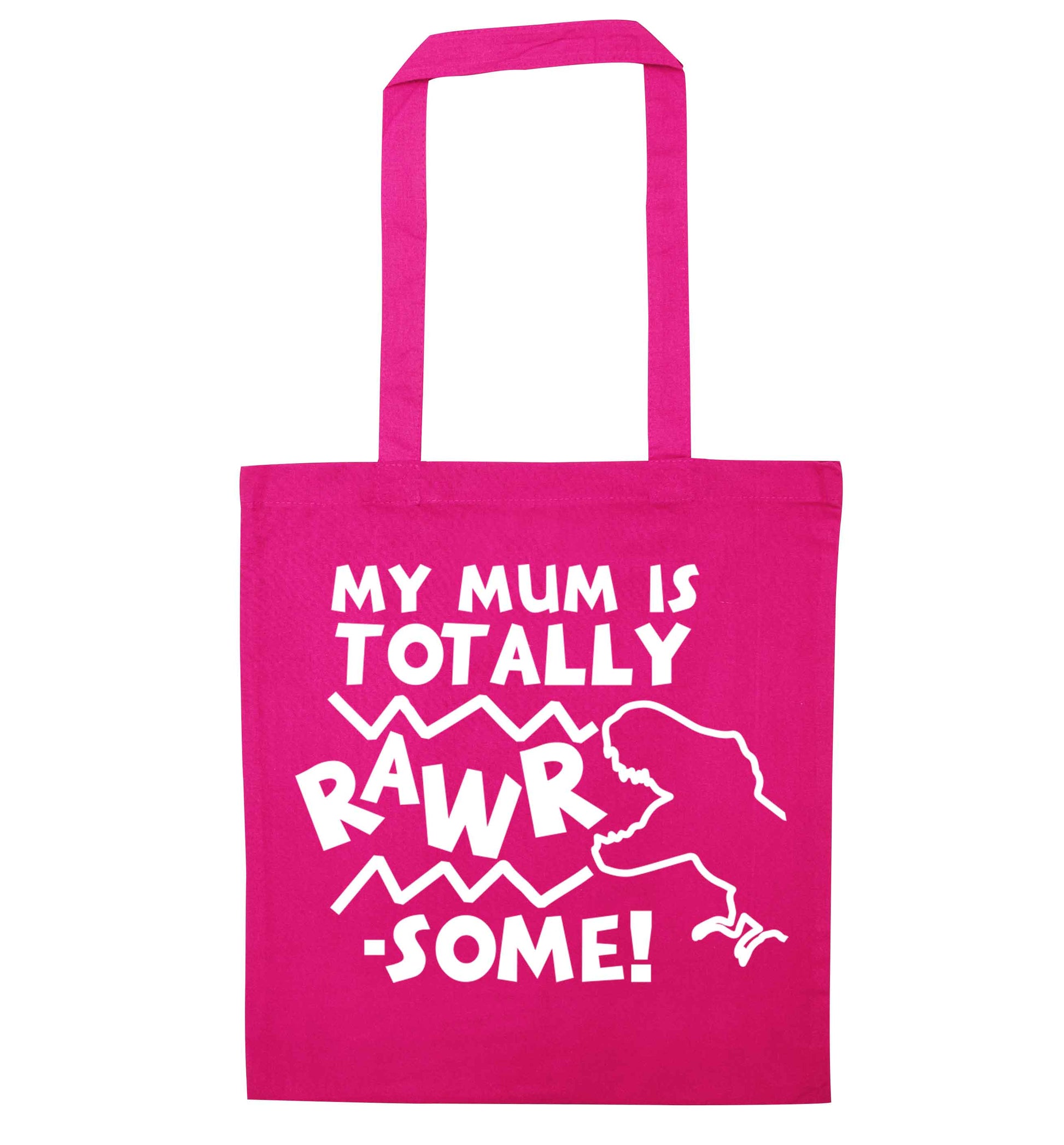 My mum is totally rawrsome pink tote bag