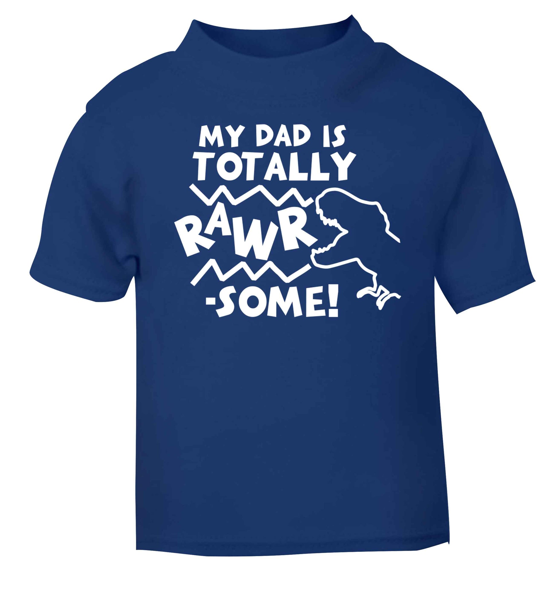 My dad is totally rawrsome blue baby toddler Tshirt 2 Years