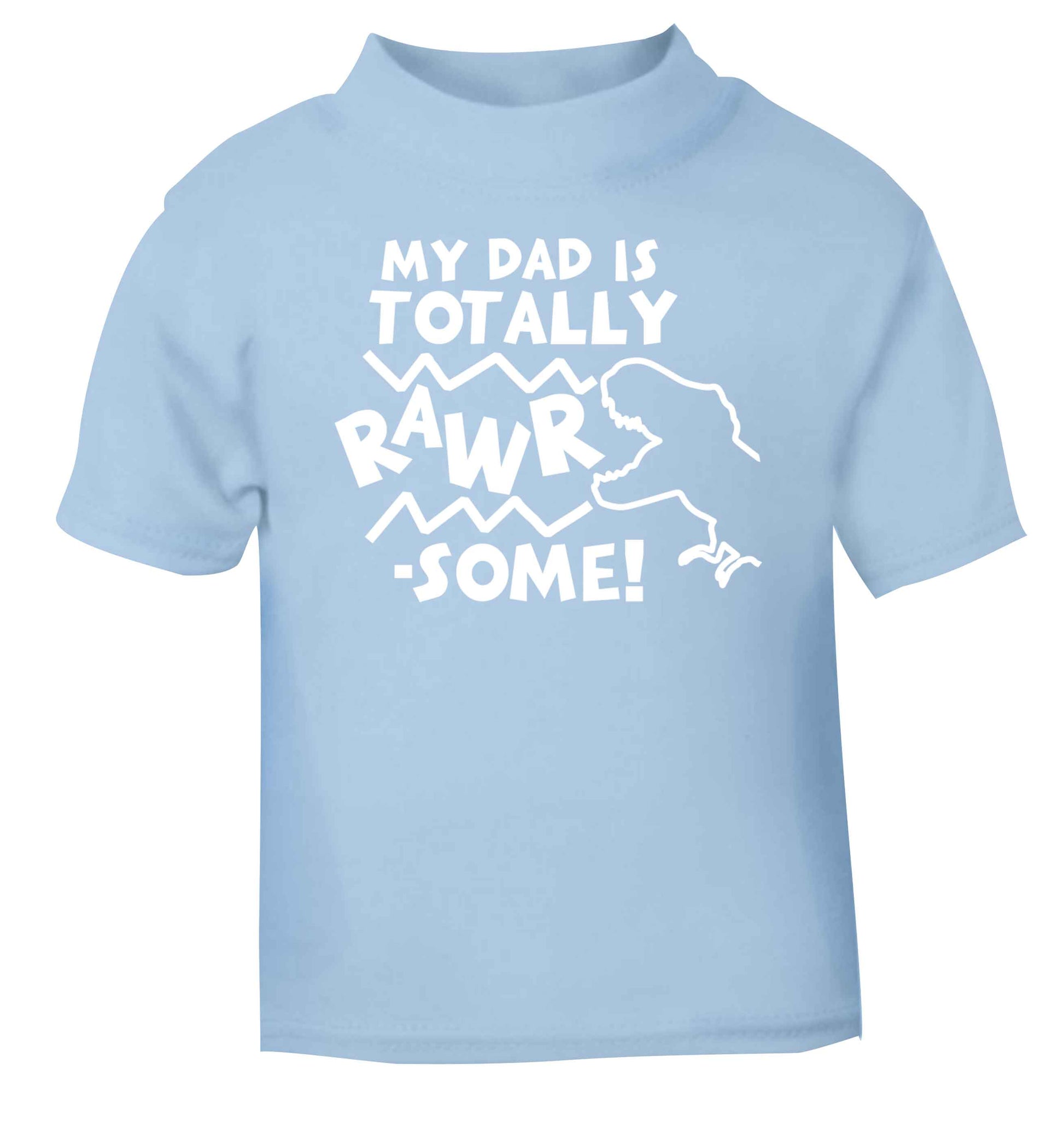 My dad is totally rawrsome light blue baby toddler Tshirt 2 Years