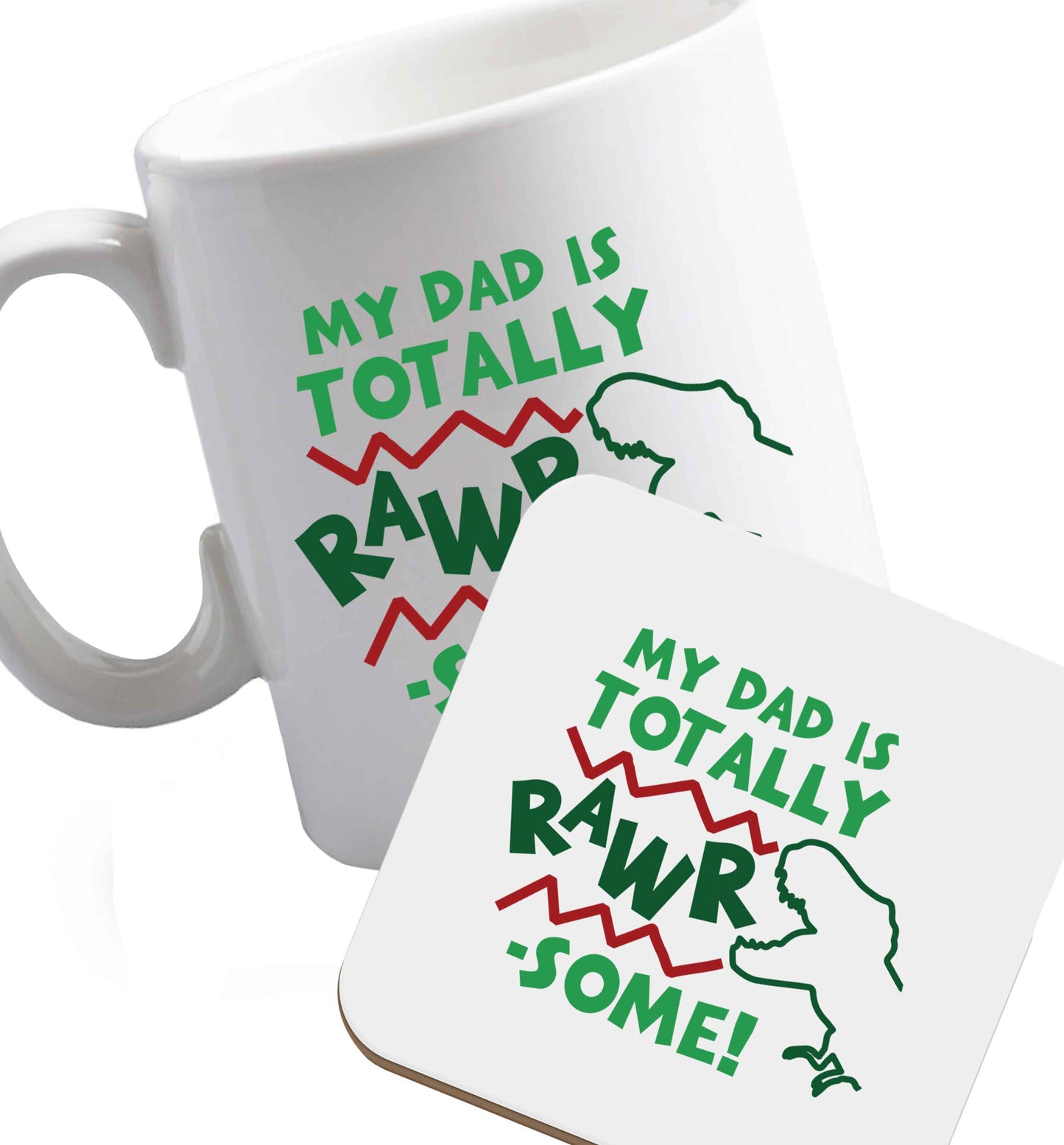 10 oz My dad is totally rawrsome ceramic mug and coaster set right handed