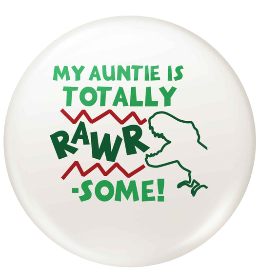 My auntie is totally rawrsome small 25mm Pin badge