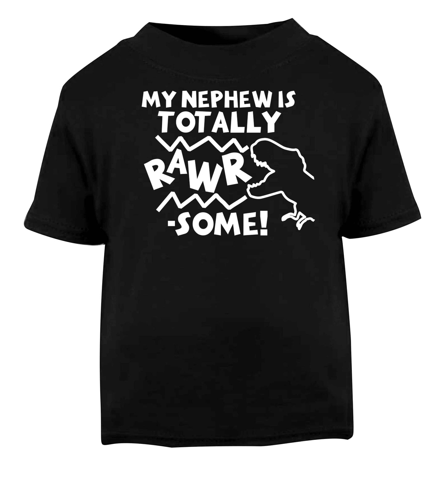 My nephew is totally rawrsome Black baby toddler Tshirt 2 years
