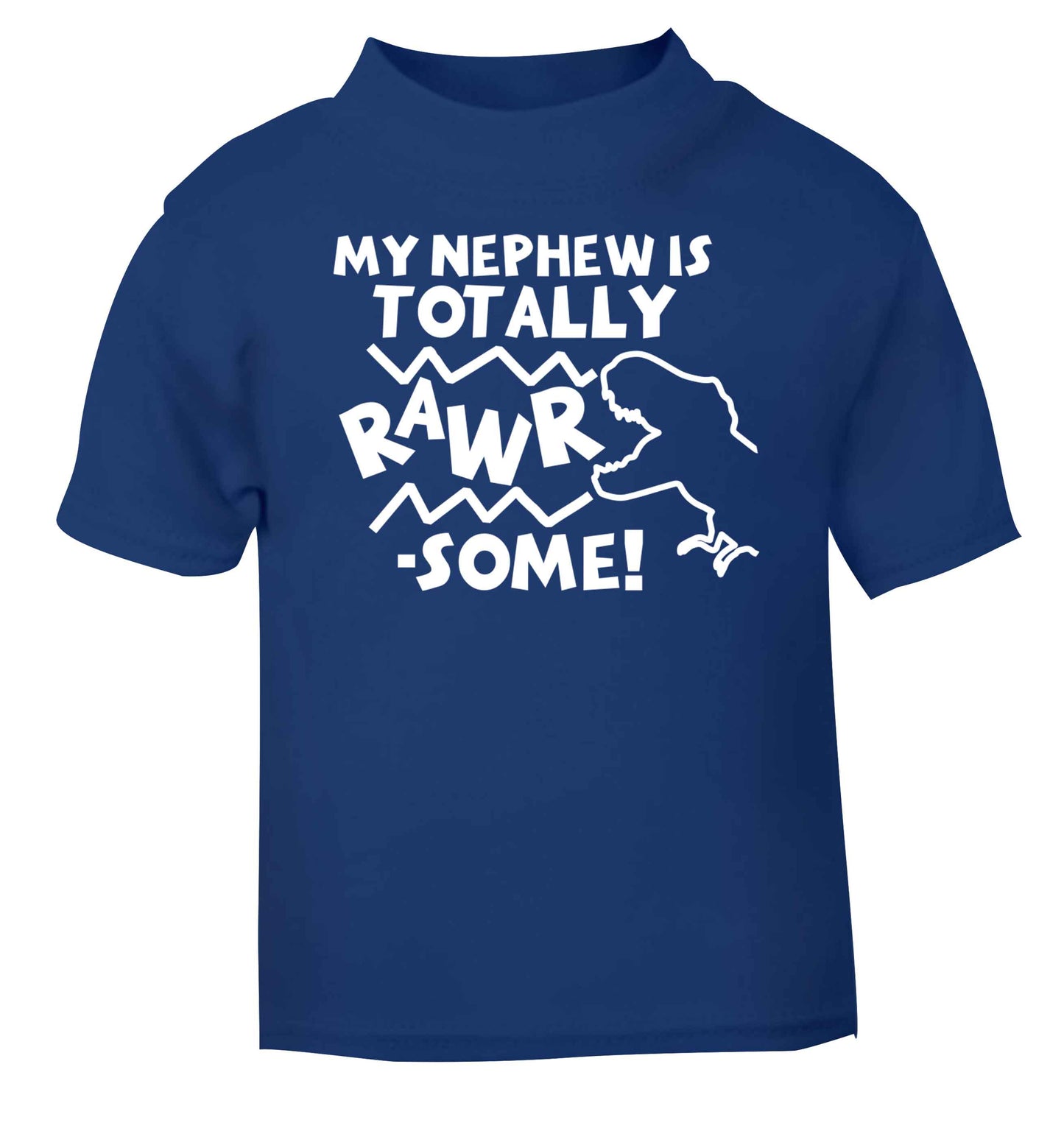 My nephew is totally rawrsome blue baby toddler Tshirt 2 Years