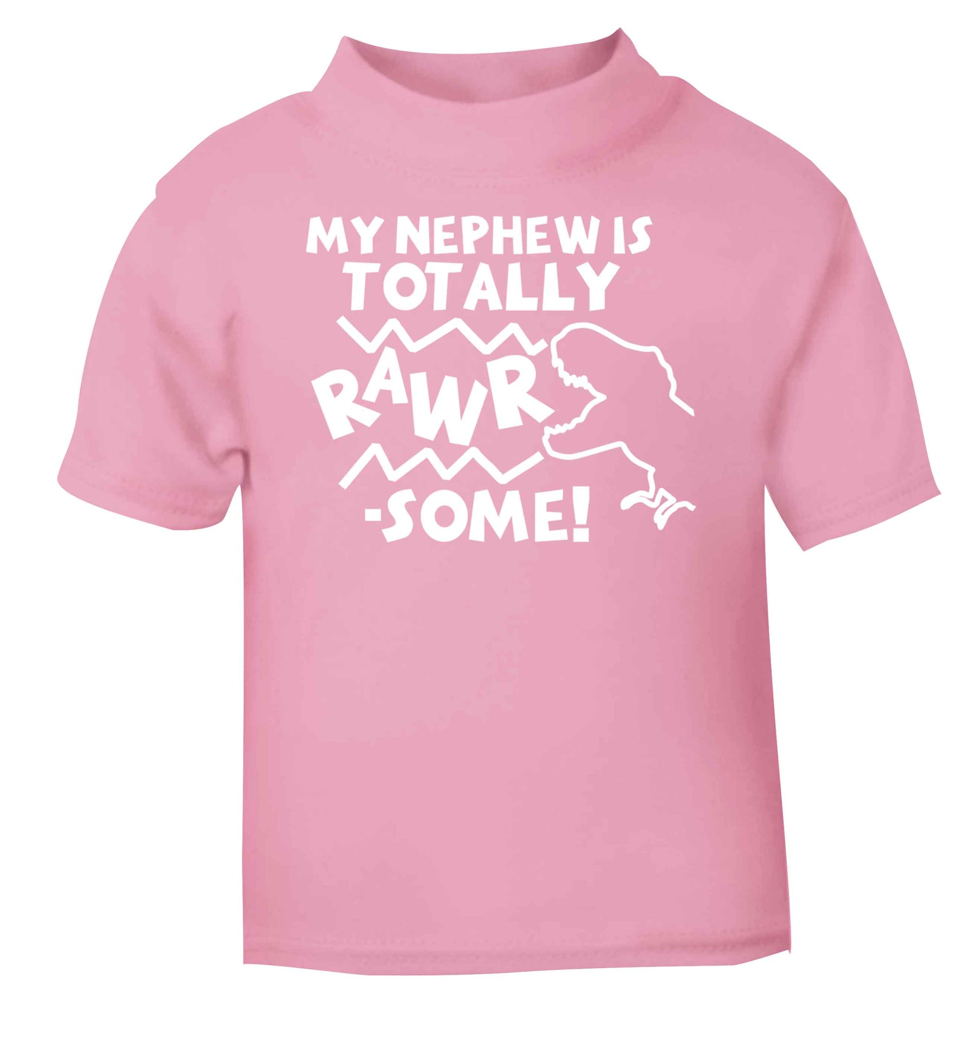 My nephew is totally rawrsome light pink baby toddler Tshirt 2 Years