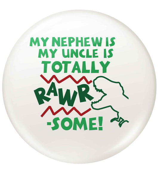 My nephew is totally rawrsome small 25mm Pin badge