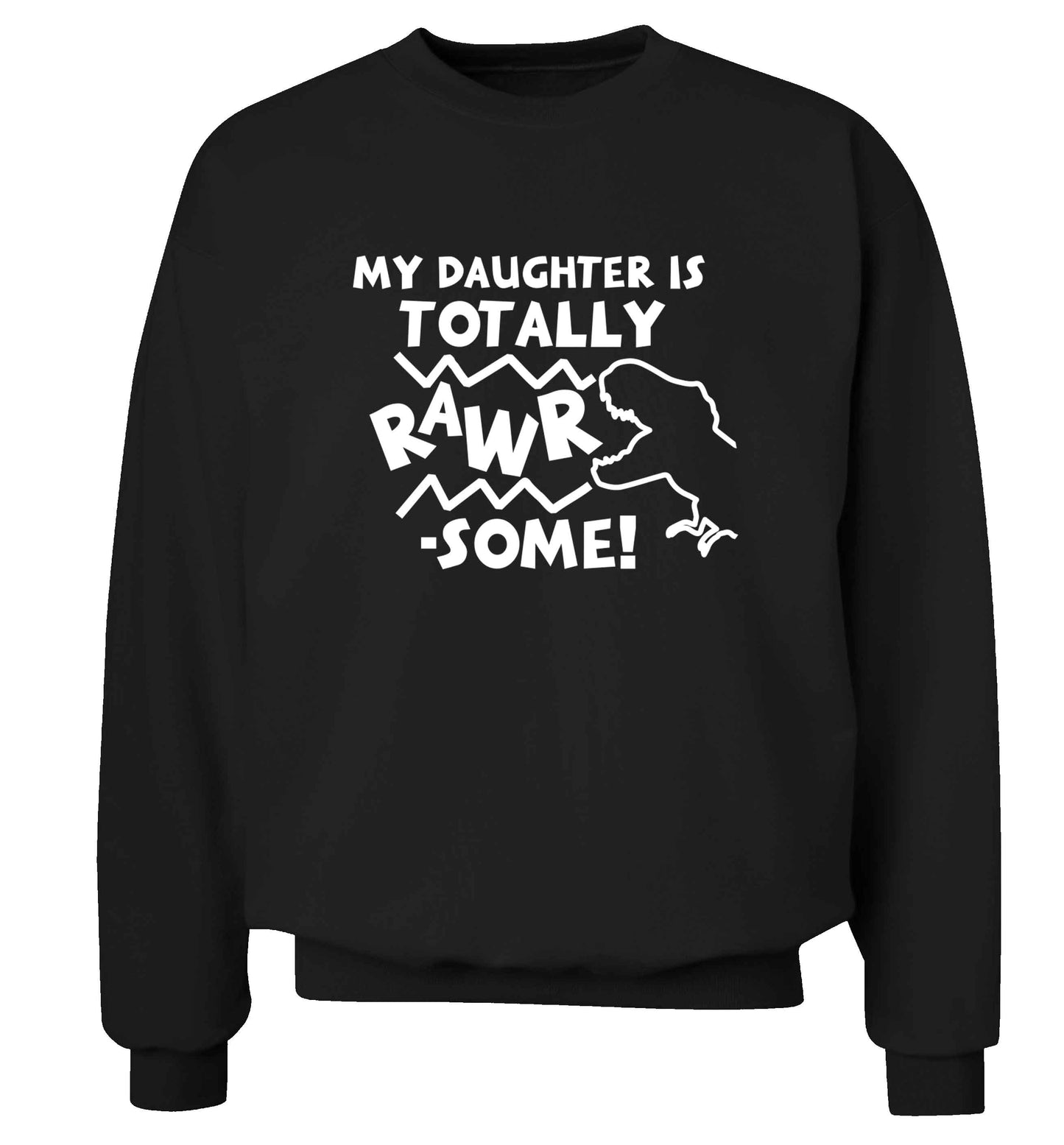 My daughter is totally rawrsome adult's unisex black sweater 2XL