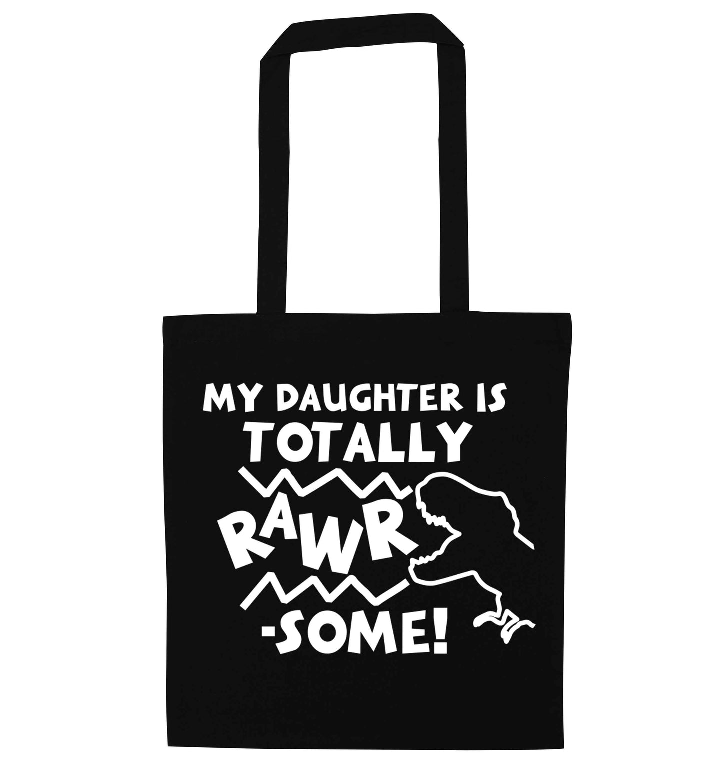 My daughter is totally rawrsome black tote bag
