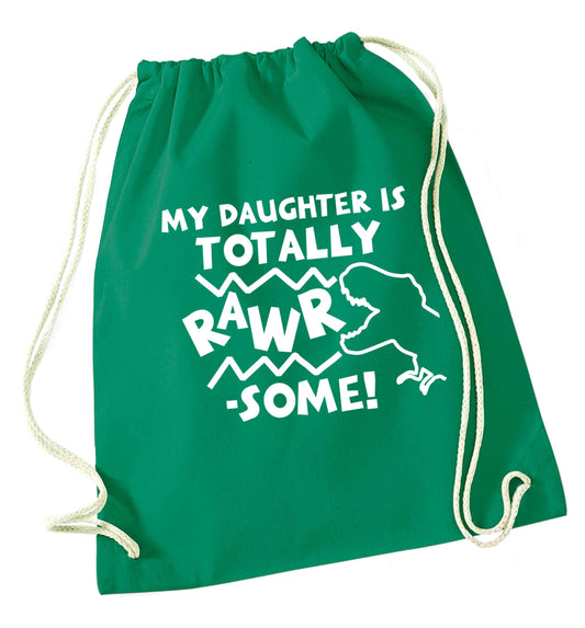 My daughter is totally rawrsome green drawstring bag