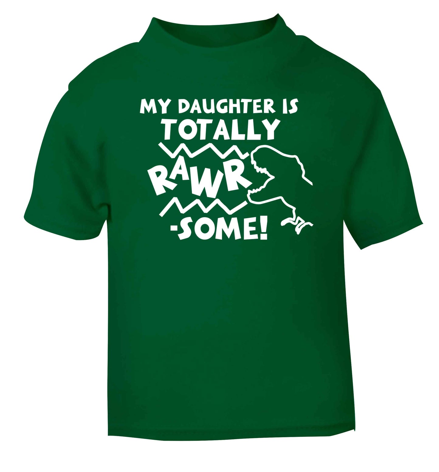 My daughter is totally rawrsome green baby toddler Tshirt 2 Years